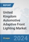 United Kingdom Automotive Adaptive Front Lighting Market: Prospects, Trends Analysis, Market Size and Forecasts up to 2032 - Product Thumbnail Image