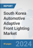 South Korea Automotive Adaptive Front Lighting Market: Prospects, Trends Analysis, Market Size and Forecasts up to 2032- Product Image