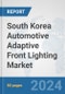 South Korea Automotive Adaptive Front Lighting Market: Prospects, Trends Analysis, Market Size and Forecasts up to 2032 - Product Thumbnail Image