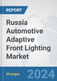 Russia Automotive Adaptive Front Lighting Market: Prospects, Trends Analysis, Market Size and Forecasts up to 2032- Product Image