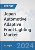 Japan Automotive Adaptive Front Lighting Market: Prospects, Trends Analysis, Market Size and Forecasts up to 2032- Product Image