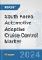 South Korea Automotive Adaptive Cruise Control Market: Prospects, Trends Analysis, Market Size and Forecasts up to 2032 - Product Thumbnail Image