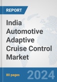 India Automotive Adaptive Cruise Control Market: Prospects, Trends Analysis, Market Size and Forecasts up to 2032- Product Image