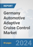 Germany Automotive Adaptive Cruise Control Market: Prospects, Trends Analysis, Market Size and Forecasts up to 2032- Product Image