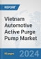 Vietnam Automotive Active Purge Pump Market: Prospects, Trends Analysis, Market Size and Forecasts up to 2032 - Product Image
