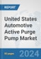 United States Automotive Active Purge Pump Market: Prospects, Trends Analysis, Market Size and Forecasts up to 2032 - Product Image
