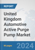 United Kingdom Automotive Active Purge Pump Market: Prospects, Trends Analysis, Market Size and Forecasts up to 2032- Product Image