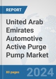 United Arab Emirates Automotive Active Purge Pump Market: Prospects, Trends Analysis, Market Size and Forecasts up to 2032- Product Image