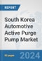 South Korea Automotive Active Purge Pump Market: Prospects, Trends Analysis, Market Size and Forecasts up to 2032 - Product Thumbnail Image