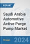 Saudi Arabia Automotive Active Purge Pump Market: Prospects, Trends Analysis, Market Size and Forecasts up to 2032 - Product Image