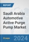 Saudi Arabia Automotive Active Purge Pump Market: Prospects, Trends Analysis, Market Size and Forecasts up to 2032 - Product Thumbnail Image