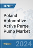 Poland Automotive Active Purge Pump Market: Prospects, Trends Analysis, Market Size and Forecasts up to 2032- Product Image