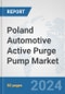 Poland Automotive Active Purge Pump Market: Prospects, Trends Analysis, Market Size and Forecasts up to 2032 - Product Image