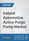 Ireland Automotive Active Purge Pump Market: Prospects, Trends Analysis, Market Size and Forecasts up to 2032- Product Image