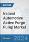 Ireland Automotive Active Purge Pump Market: Prospects, Trends Analysis, Market Size and Forecasts up to 2032 - Product Image