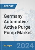 Germany Automotive Active Purge Pump Market: Prospects, Trends Analysis, Market Size and Forecasts up to 2032- Product Image