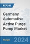 Germany Automotive Active Purge Pump Market: Prospects, Trends Analysis, Market Size and Forecasts up to 2032 - Product Image
