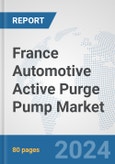 France Automotive Active Purge Pump Market: Prospects, Trends Analysis, Market Size and Forecasts up to 2032- Product Image