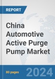 China Automotive Active Purge Pump Market: Prospects, Trends Analysis, Market Size and Forecasts up to 2032- Product Image