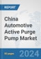 China Automotive Active Purge Pump Market: Prospects, Trends Analysis, Market Size and Forecasts up to 2032 - Product Thumbnail Image