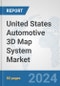 United States Automotive 3D Map System Market: Prospects, Trends Analysis, Market Size and Forecasts up to 2032 - Product Image
