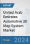 United Arab Emirates Automotive 3D Map System Market: Prospects, Trends Analysis, Market Size and Forecasts up to 2032 - Product Image