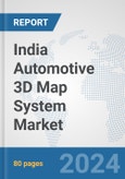 India Automotive 3D Map System Market: Prospects, Trends Analysis, Market Size and Forecasts up to 2032- Product Image