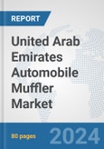 United Arab Emirates Automobile Muffler Market: Prospects, Trends Analysis, Market Size and Forecasts up to 2032- Product Image