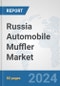 Russia Automobile Muffler Market: Prospects, Trends Analysis, Market Size and Forecasts up to 2032 - Product Image