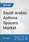 Saudi Arabia Asthma Spacers Market: Prospects, Trends Analysis, Market Size and Forecasts up to 2032 - Product Thumbnail Image