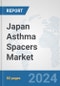 Japan Asthma Spacers Market: Prospects, Trends Analysis, Market Size and Forecasts up to 2032 - Product Thumbnail Image