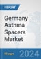 Germany Asthma Spacers Market: Prospects, Trends Analysis, Market Size and Forecasts up to 2032 - Product Image