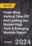 2024 Global Forecast for Fixed-Wing Vertical Take-Off And Landing (Vtol) Uav Market (2025-2030 Outlook)-High Tech & Emerging Markets Report- Product Image