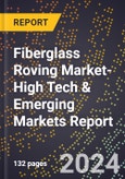 2024 Global Forecast for Fiberglass Roving Market (2025-2030 Outlook)-High Tech & Emerging Markets Report- Product Image