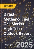 2025 Global Forecast for Direct Methanol Fuel Cell (Dmfc) Market (2026-2031 Outlook)-High Tech Outlook Report- Product Image