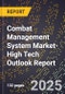 2025 Global Forecast for Combat Management System Market (2026-2031 Outlook)-High Tech Outlook Report - Product Image