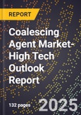 2025 Global Forecast for Coalescing Agent Market (2026-2031 Outlook)-High Tech Outlook Report- Product Image