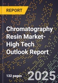 2025 Global Forecast for Chromatography Resin Market (2026-2031 Outlook)-High Tech Outlook Report- Product Image