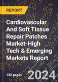 2024 Global Forecast for Cardiovascular And Soft Tissue Repair Patches Market (2025-2030 Outlook)-High Tech & Emerging Markets Report- Product Image