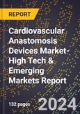 2024 Global Forecast for Cardiovascular Anastomosis Devices Market (2025-2030 Outlook)-High Tech & Emerging Markets Report- Product Image