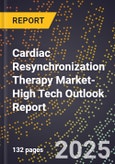 2025 Global Forecast for Cardiac Resynchronization Therapy Market (2026-2031 Outlook)-High Tech Outlook Report- Product Image