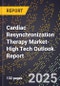 2025 Global Forecast for Cardiac Resynchronization Therapy Market (2026-2031 Outlook)-High Tech Outlook Report - Product Thumbnail Image