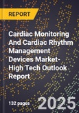 2025 Global Forecast for Cardiac Monitoring And Cardiac Rhythm Management Devices Market (2026-2031 Outlook)-High Tech Outlook Report- Product Image