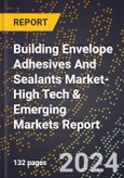 2024 Global Forecast for Building Envelope Adhesives And Sealants Market (2025-2030 Outlook)-High Tech & Emerging Markets Report- Product Image