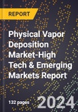 2024 Global Forecast for Physical Vapor Deposition Market (2025-2030 Outlook)-High Tech & Emerging Markets Report- Product Image