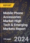 2024 Global Forecast for Mobile Phone Accessories Market (2025-2030 Outlook)-High Tech & Emerging Markets Report - Product Image