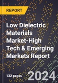 2024 Global Forecast for Low Dielectric Materials Market (2025-2030 Outlook)-High Tech & Emerging Markets Report- Product Image