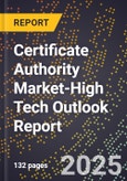 2025 Global Forecast for Certificate Authority Market (2026-2031 Outlook)-High Tech Outlook Report- Product Image