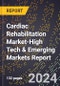 2024 Global Forecast for Cardiac Rehabilitation Market (2025-2030 Outlook)-High Tech & Emerging Markets Report - Product Thumbnail Image
