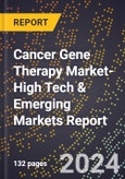 2024 Global Forecast for Cancer Gene Therapy Market (2025-2030 Outlook)-High Tech & Emerging Markets Report- Product Image